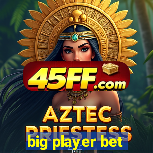 big player bet